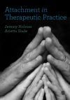 Attachment in Therapeutic Practice