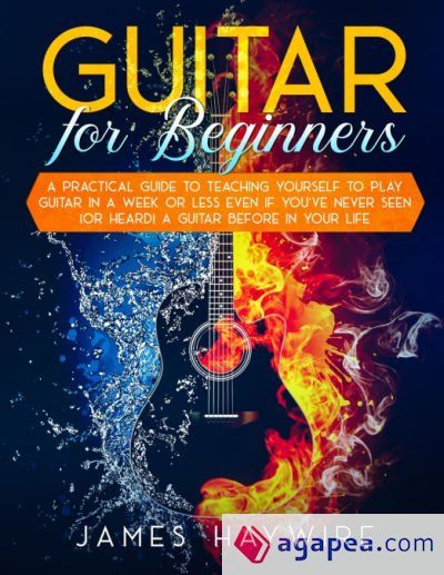 GUITAR FOR BEGINNERS A PRACTICAL GUIDE TO TEACHING YOURSELF TO PLAY ...
