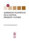 Audiencias telemáticas en la justicia. Presente y futuro