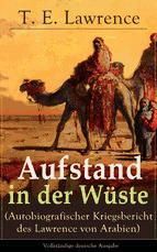 Portada de Aufstand in der W&uuml;ste (Autobiografischer Kriegsbericht des Lawrence von Arabien) (Ebook)