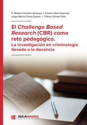 Portada de El Challenge Based Research (CBR) como reto pedagógico. La investigación en criminología llevada a la docencia