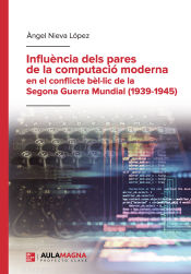 Portada de Influència dels pares de la computació moderna en el conflicte bèl lic de la Segona Guerra Mundial (1939 1945)