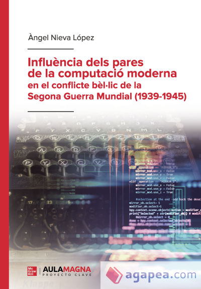 Influència dels pares de la computació moderna en el conflicte bèl lic de la Segona Guerra Mundial (1939 1945)