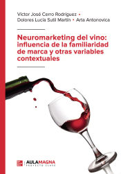 Portada de Neuromarketing del vino: influencia de la familiaridad de marca y otras variables contextuales