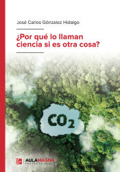 Portada de Por qué lo llaman ciencia si es otra cosa