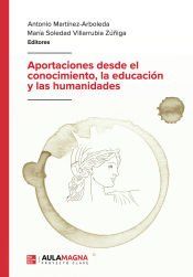 Portada de Aportaciones desde el conocimiento, la educaci&oacute;n y las humanidades