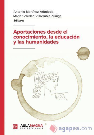 Aportaciones desde el conocimiento, la educaci&oacute;n y las humanidades