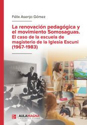 Portada de La renovaci&oacute;n pedag&oacute;gica y el movimiento Somosaguas. El caso de la escuela de magisterio de la Iglesia Escuni (1967-1983)