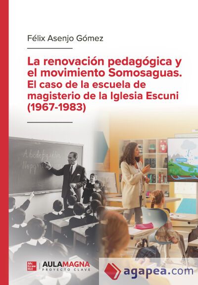 La renovaci&oacute;n pedag&oacute;gica y el movimiento Somosaguas. El caso de la escuela de magisterio de la Iglesia Escuni (1967-1983)