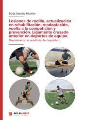 Portada de Lesiones de rodilla, actualizaci&oacute;n en rehabilitaci&oacute;n, readaptaci&oacute;n, vuelta a la competici&oacute;n y prevenci&oacute;n. Ligamento cruzado anterior en deportes de equipo