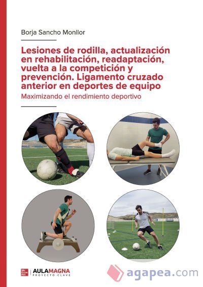 Lesiones de rodilla, actualizaci&oacute;n en rehabilitaci&oacute;n, readaptaci&oacute;n, vuelta a la competici&oacute;n y prevenci&oacute;n. Ligamento cruzado anterior en deportes de equipo