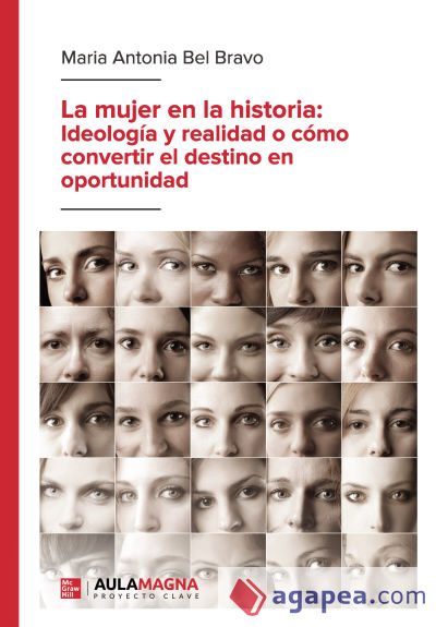 La mujer en la historia: ideología y realidad o cómo convertir el destino en oportunidad