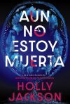 A&uacute;n No Estoy Muerta De Holly Jackson