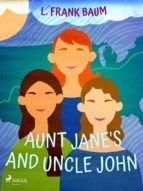 Portada de Aunt Jane's Nieces and Uncle John (Ebook)
