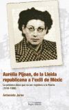 Aurèlia Pijoan, de la Lleida republicana a l'exili de Mèxic: La primera dona que va ser regidora a la Paeria (1910-1998)