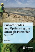 Portada de Cut-off Grades and Optimising the Strategic Mine Plan