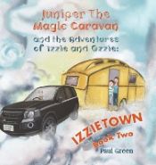 Portada de Juniper the Magic Caravan and The Adventures of Izzie and Ozzie