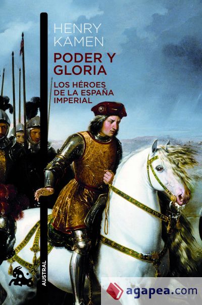 Poder y gloria. Los héroes de la España Imperial