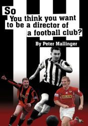 Portada de So You Think You Want to Be a Director of a Football Club