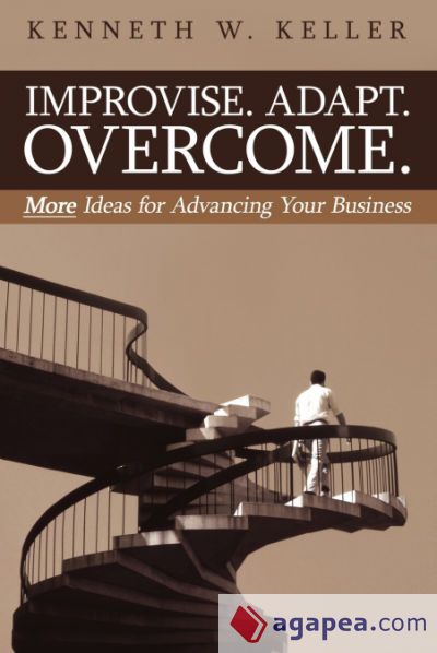Improvise. Adapt. Overcome Improvise. Adapt. Overcome