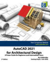 AutoCAD 2021 for Architectural Design: A Power Guide for Beginners and Intermediate Users