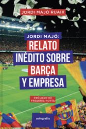 Portada de Jordi Majó: Relato inédito sobre el Barça y empresa