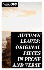 Portada de Autumn Leaves: Original Pieces in Prose and Verse (Ebook)