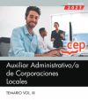 Auxiliar Administrativo de Corporaciones Locales. Temario Vol. III.