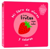 Portada de Mi libro de olores y colores. Las frutas