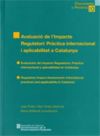 Avaluació de l'Impacte Regulatori: Pràctica internacional i aplicabilitat a Catalunya / Evaluación del Impacto Regulatorio: Práctica internacional y aplicabilidad en Catalunya / Regulatory Impact Assessment: International