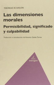 Portada de Las dimensiones morales : permisibilidad, significado y culpabilidad