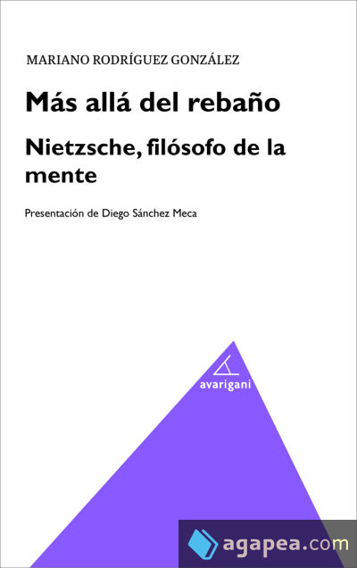 MAS ALLA DEL REBAÑO. NIETZSCHE, FILOSOFO DE LA MENTE MAS ALLA DEL REBAÑO. NIETZSCHE, FILOSOFO DE LA MENTE