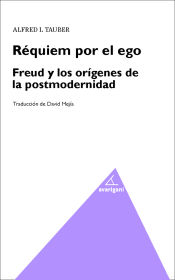 Portada de R&eacute;quiem por el ego. Freud y los or&iacute;genes de la posmodernidad