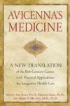 Avicenna's Medicine: A New Translation of the 11th-Century Canon with Practical Applications for Integrative Health Care