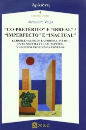 Portada de "Co-pretérito" e "irreal", "imperfecto" e "inactual" : el doble valor de la forma cantaba en el sistema verbal español y algunos problemas conexos