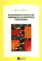 Portada de 40 antídotos contra los venenos de la Lingüística tradicional