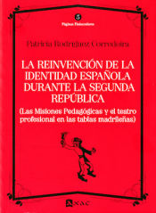 Portada de La reinvención de la identidad española durante la Segunda República : las Misiones Pedagógicas y el teatro profesional en las tablas madrileñas