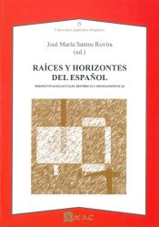 Portada de Raíces y horizontes del español: Perspectivas dialectales, históricas y sociolingüísticas