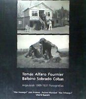 Portada de Tomás Alfaro Fournier - Balbino Sobrado Cobas: Argazkiak 1909-1931 Fotografías