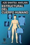 Aze Shiatsu: An&aacute;lisis Estructural del Cuerpo Humano