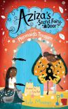 Aziza&acirc;s Secret Fairy Door and the Mermaid&acirc;s Treasure