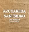 Azucarera San Isidro: Una historia con futuro