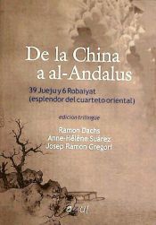 Portada de De la China al Al-Andalus: 39 jueju y 6 dobaiyat (esplendor del cuarteto oriental)