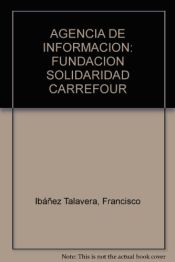 Portada de AGENCIA DE INFORMACION: FUNDACION SOLIDARIDAD CARREFOUR