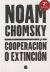 Portada de COOPERACION O EXTINCION, de Noam Chomsky