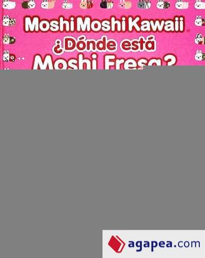 DONDE ESTA MOSHI FRESA?