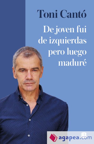 De joven fui de izquierdas pero luego maduré