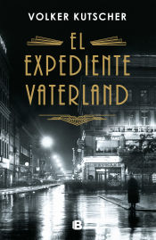 Portada de Expediente Vaterland (Detective Gereon Rath 4)