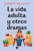 Portada de La vida adulta y otros dramas, de Harriet Bradley