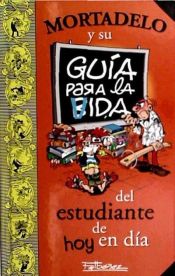 Portada de MORTADELO Y SU GUIA PARA LA VIDA DEL ESTUDIANTE DE HOY EN DIA